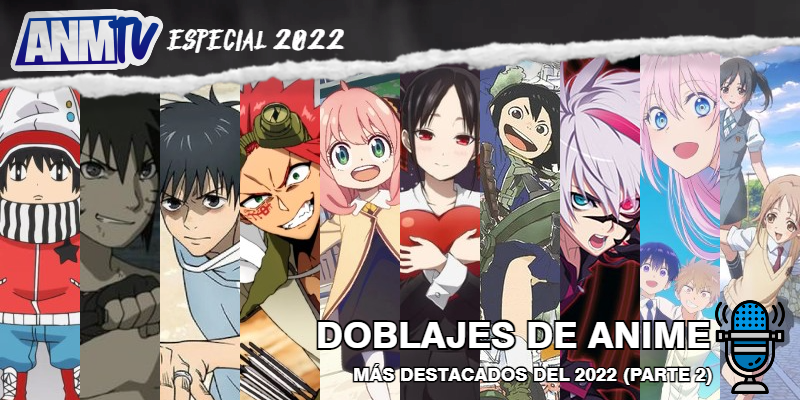 Especial]: ¿Que animes tuvieron los doblajes más destacados en 2022? -  Parte 2 – ANMTV